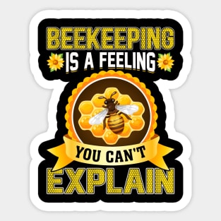 Beekeeping is a feeling you can't explain Sticker